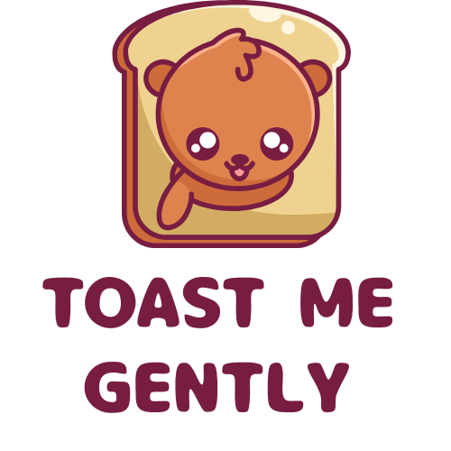 Toast Me Gently